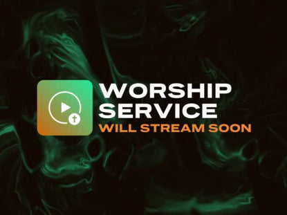 Worship Service Will Stream Soon