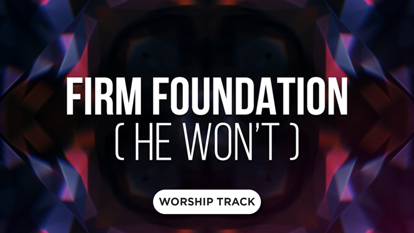 Firm Foundation ( He Won't)