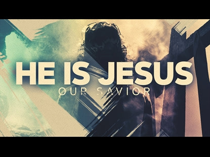 He Is Jesus Our Savior