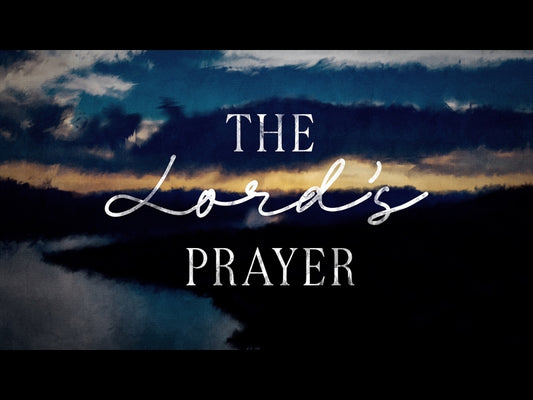 Your Kingdom Come - The Lords Prayer