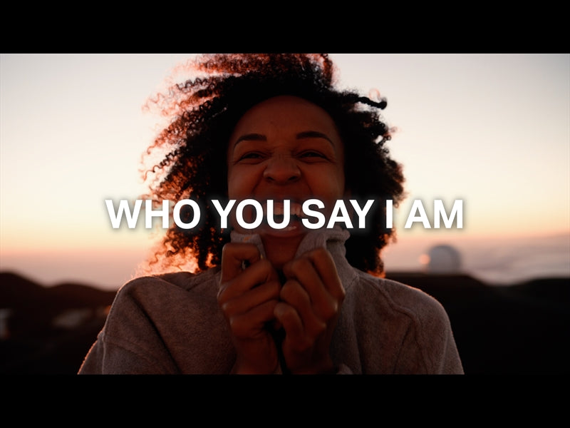 Who You Say I Am