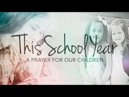 This School Year (A Prayer For Our Children)