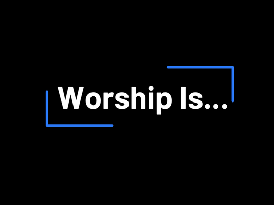 Worship Is
