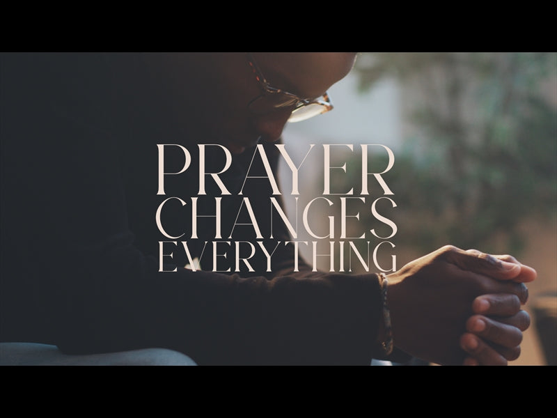 Prayer Changes Everything