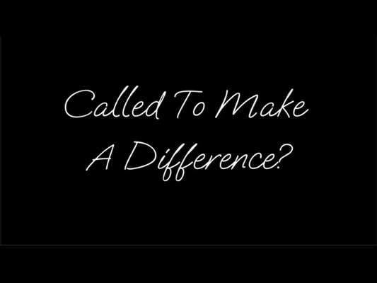 Called To Make A Difference