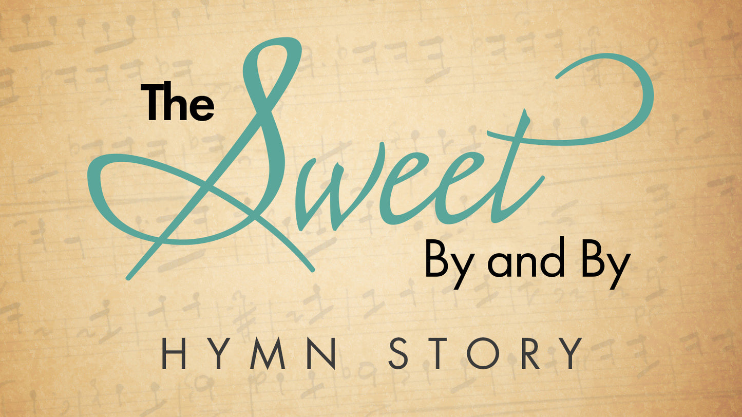 The Sweet By And By Hymn Story