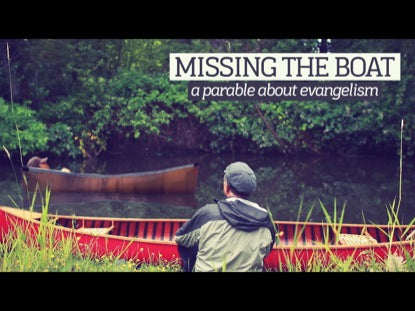 Missing The Boat - A Parable About Evangelism