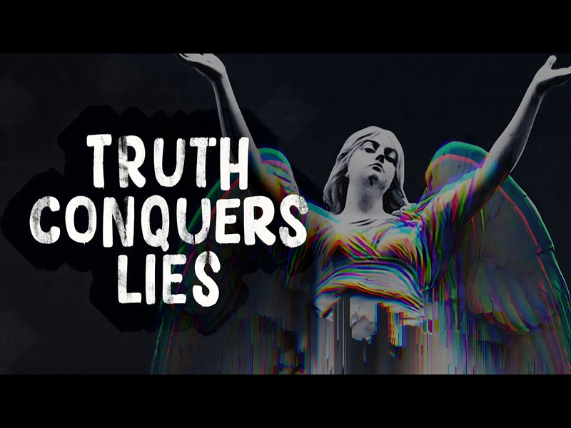 Truth Conquers Lies
