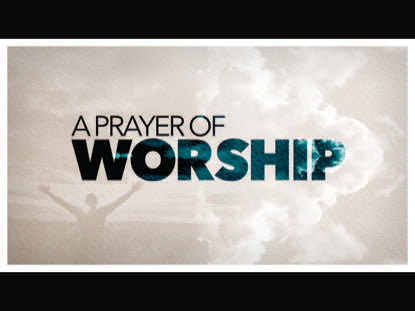A Prayer Of Worship