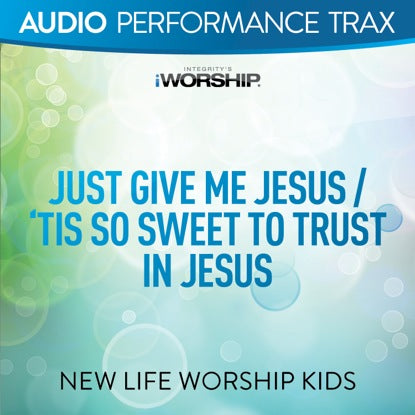 Just Give Me Jesus
