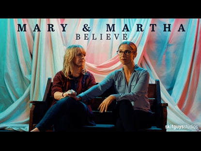 Believe: Mary And Martha