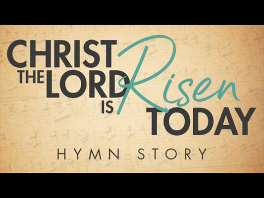 Christ The Lord Is Risen Today Hymn Story