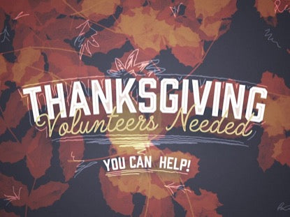 Thanksgiving Volunteers Needed