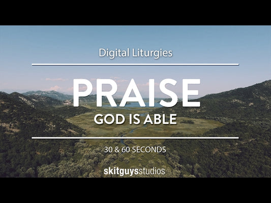 Digital Liturgy God Is Able: Praise