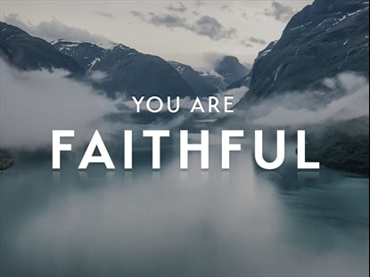 You Are Faithful