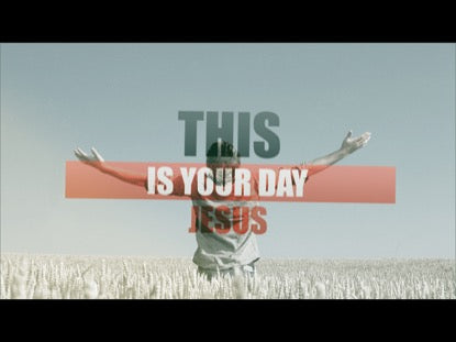 This Is Your Day Jesus