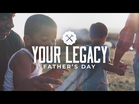 Your Legacy (Father's Day)