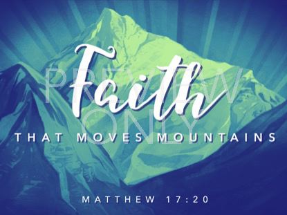 Faith Moves Mountains Still