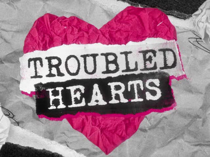 Troubled Hearts