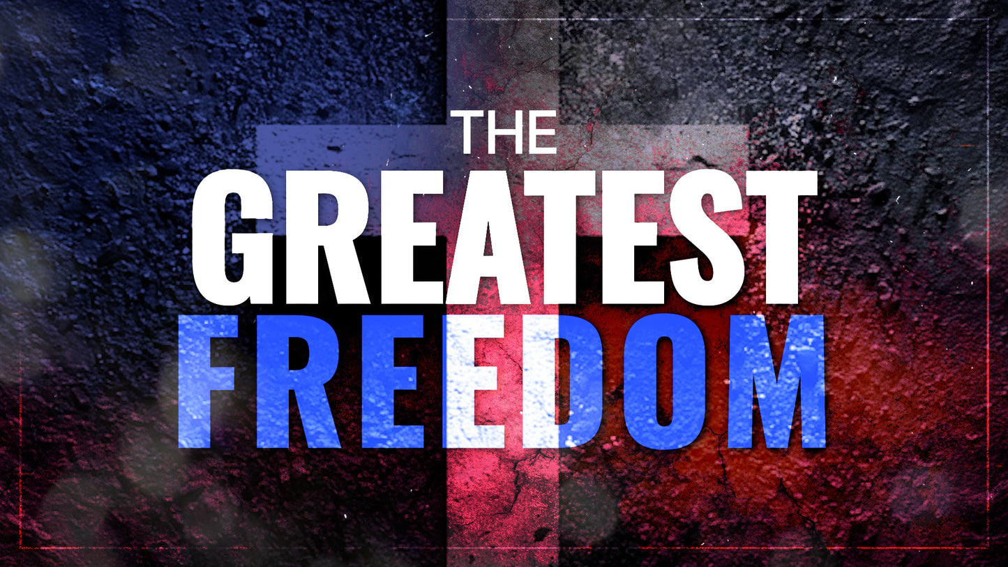 The Greatest Freedom