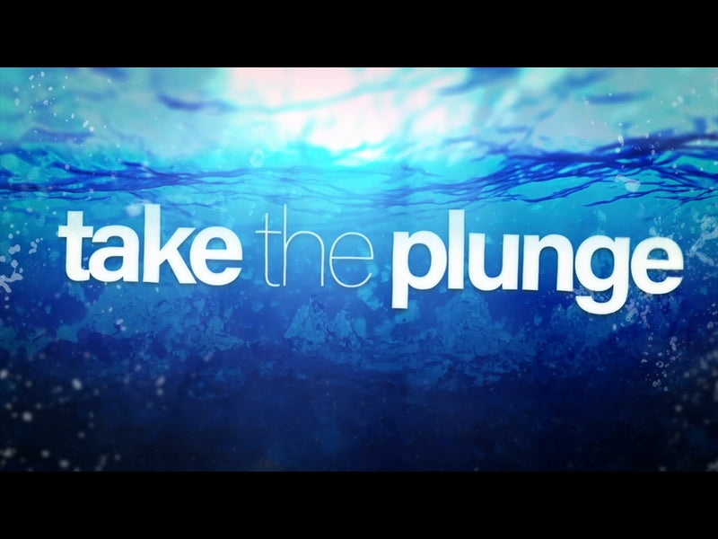 Take The Plunge