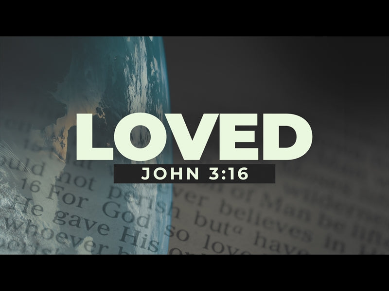 Loved John 3:16