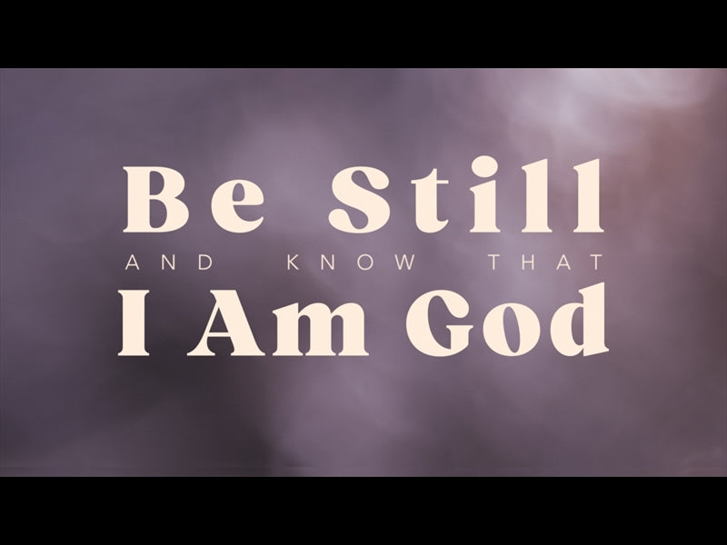 Be Still Be Still