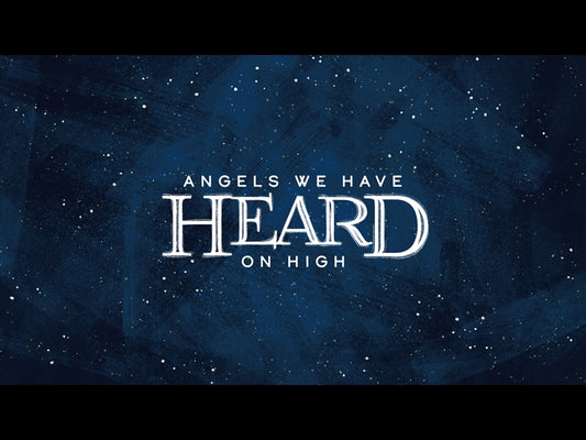 Angels We Have Heard On High