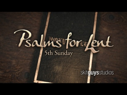 Psalms For Lent: 5th Sunday