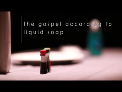 The Gospel According To Liquid Soap