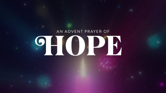 An Advent Prayer Of Hope