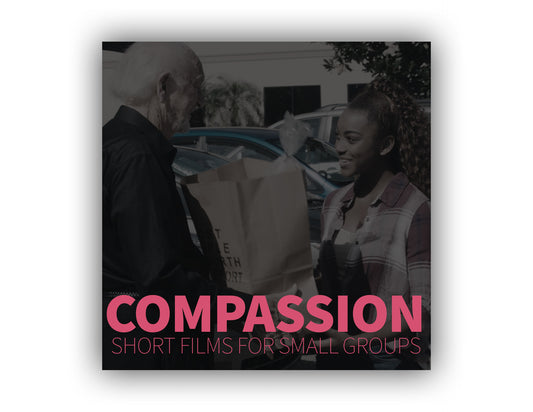 Compassion: Short Film For Small Groups