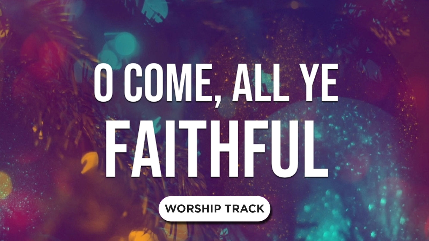 O Come, All Ye Faithful