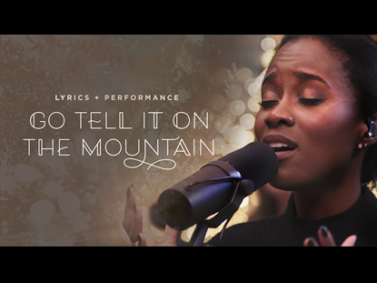 Go Tell It On The Mountain Performance + Lyrics