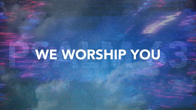 We Worship You (Psalm 63)
