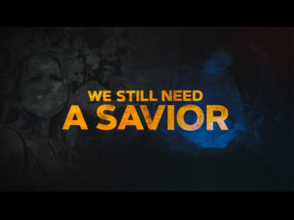 We Still Need A Savior