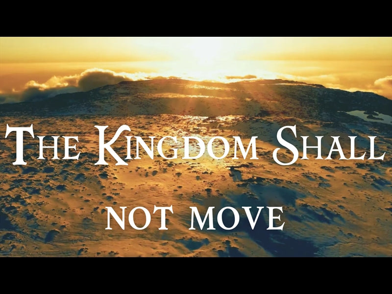 The Kingdom Shall Not Move
