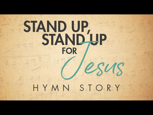 Stand Up, Stand Up For Jesus Hymn Story