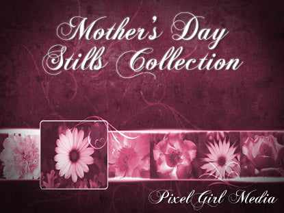 Mother's Day Stills Collection