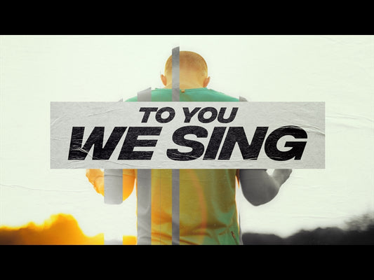 To You We Sing