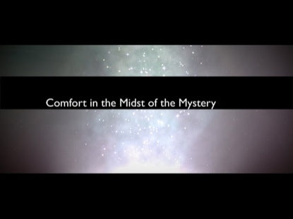 Comfort In The Midst Of The Mystery