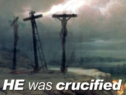 He Was Crucified