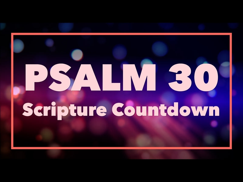 Psalm 30 Scripture Countdown