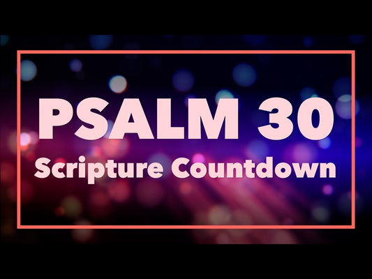 Psalm 30 Scripture Countdown