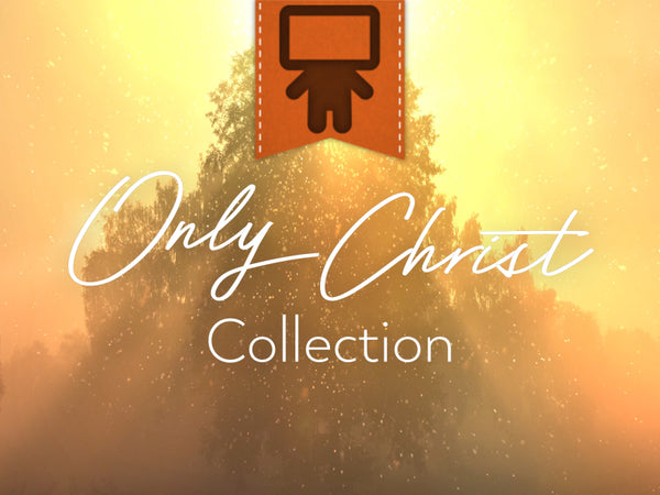 Only Christ Collection