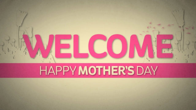 It's Mother's Day Welcome