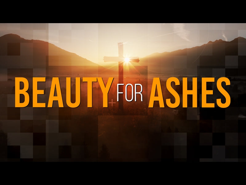 Beauty For Ashes