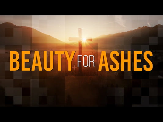 Beauty For Ashes