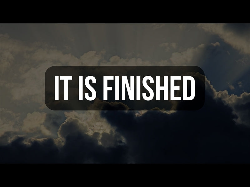 It Is Finished