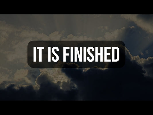 It Is Finished